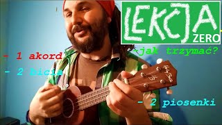 UKULELE lekcja quotZEROquot  jak trzymać  2 piosenki na 1 chwyt [upl. by Lankton494]