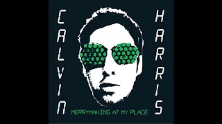 Calvin Harris  Merrymaking at My Place  EP Full Album [upl. by Mcclees338]