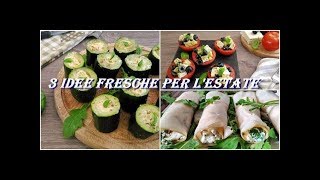 3 IDEE FRESCHE PER LESTATE  Involtini di fesa  pomodori alla greca e zucchine ripiene [upl. by Ellivnarg398]