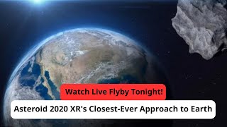 Asteroid 2020 XRs ClosestEver Approach to Earth  Watch Live Flyby Tonight [upl. by Ellison137]