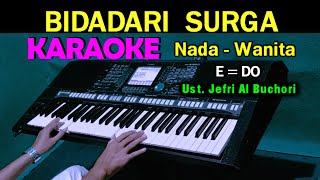 BIDADARI SURGA  Ustd Jefri Al Buchori  KARAOKE Nada Wanita HD [upl. by Trueman]