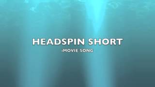 Headspin Short  iMovie SongMusic [upl. by Akenehs]