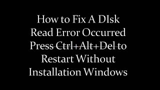 How to Fix A DIsk Read Error Occurred Press CtrlAltDel to Restart Sai Computer [upl. by Nere]