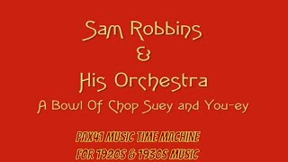 Popular 1934 Music  Sam Robbins Orchestra  A Bowl Of Chop Suey and Youey Pax41 [upl. by Lepp]