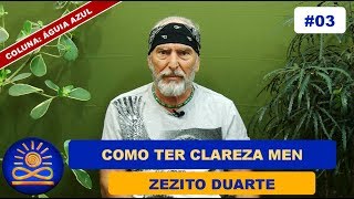 Como ter clareza Mental â€“ Zezito Duarte Ãguia Azul 03 [upl. by Felicie]