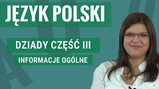 Język polski  Dziady część III informacje ogólne [upl. by Ramsdell]