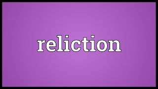 Reliction Meaning [upl. by Etteiram]