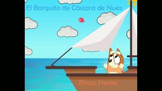 El Barquito de Cáscara de Nuez  Bingo Heeler IA Cover [upl. by Bunker]