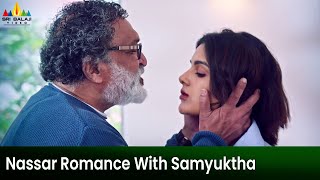 Nassar Romance with Samyuktha Menon  Erida  Latest Dubbed Movie Scenes SriBalajiMovies [upl. by Riva]