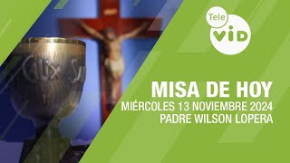 Misa de hoy ⛪ Miércoles 13 Noviembre de 2024 Padre Wilson Lopera TeleVID MisaDeHoy Misa [upl. by Eluk]