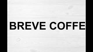 How To Pronounce Breve Coffee [upl. by Ahseenal]