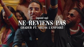 Ne reviens pas  Gradur ft Heuss LEnfoiré speed up [upl. by Nahtanoj]