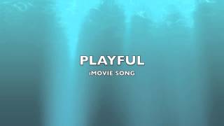 Playful  iMovie SongMusic [upl. by Annol937]