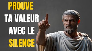 COMMENT PROUVER TA VALEUR SANS DIRE UN MOT  LE POUVOIR DU SILENCE stoïcismemoderne stoic [upl. by Aikemet945]