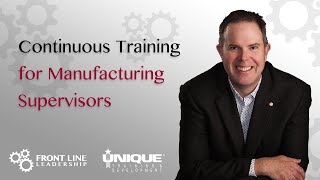 Continuous Training for Manufacturing Supervisors [upl. by Leunas]