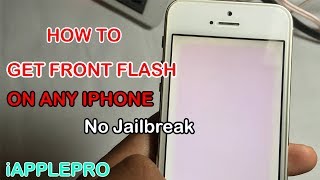 How To Enable Flash On Front Facing Camera On Any iPhone No Jailbreak [upl. by Hcardahs]