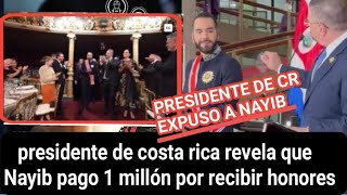 Presidente de costa Rica revela que Nayib pago 15 millones para ser recibido con honores [upl. by Aillicec]