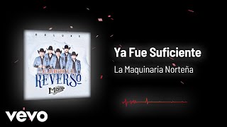 La Maquinaria Norteña  Ya Fue Suficiente Audio [upl. by Angel]