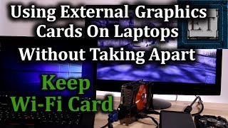 How to Setup an External Graphics Card on A Laptop Without Taking it Apart Keep WiFi Card [upl. by Anaeed927]