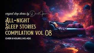 Vol 08 8 HOURS of BEDTIME STORIES FOR GROWN UPS 💤 Sleep All Night Long  Dan Jones Sleep Stories [upl. by Lepine436]