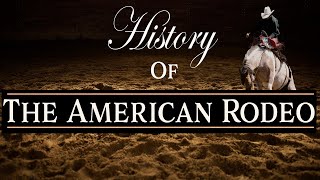 History of the American Rodeo [upl. by Dante711]