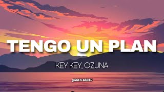 TENGO UN PLAN REMIX  Key Key Ozuna LETRA [upl. by Yeloc]