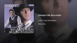 Lalo y Los Descalzos  Siempre Me Buscabas [upl. by Zoellick741]