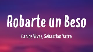 Robarte un Beso  Carlos Vives Sebastian Yatra Lyrics Video [upl. by Annayd759]