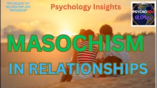 Understanding Masochism in Relationships [upl. by Anemaj]