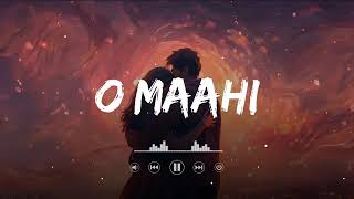 O MAAHI © LoFiMix Slowed and reverb Arijit SinghPritam [upl. by Marabel95]