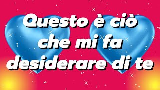 QUESTO È CIÒ CHE MI FA DESIDERARE DI TE❤️MESSAGGIO DAMORE [upl. by Naginnarb]