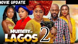 MOVIE UPDATE MUMMY OF LAGOS part 2 Nigerian Movie Update Audrey Harrison Chioma Nwosu 2024 [upl. by Akinak]