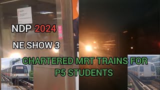 NDP 2024 NE show 3 chartered MRT trains for P5 students 013014 and 687688 [upl. by Eriam]