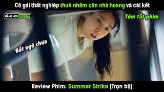 Review phim Cô gái thất nghiệp thuê nhầm căn nhà hoang và cái kết [upl. by Geiger]