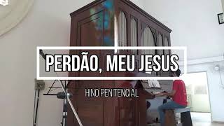 Perdão meu Jesus  Canto penitencial Harpa de Sião no 17  Órgão de Tubos [upl. by Gemini]