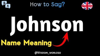 Johnson  Pronunciation and Last Name Meaning in English [upl. by Sadira]