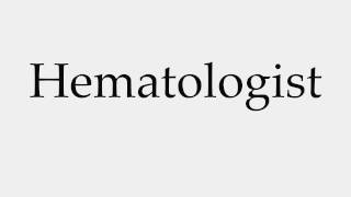 How to Pronounce Hematologist [upl. by Sigismond]