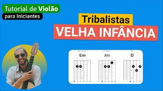 Tribalistas  VELHA INFÂNCIA  Como tocar no Violão com cifra simplificada [upl. by Yeltnerb931]