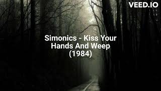 Simonics  Kiss Your Hands And Weep 1984 [upl. by Dnomsed]