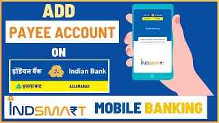 How To Add PayeeBeneficiary Account on Indian Bank IndSMART Mobile Banking [upl. by Perrie830]