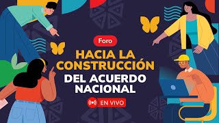 Foro Hacia la construcción del acuerdo nacional  CAMBIO [upl. by Euell]