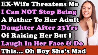 EXWife Threatens Me I Cant Stop Being A Father To Her Daughter After 23Yrs Of Raising Her But I [upl. by Etteraj]