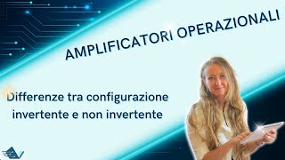 Amplificatore operazionale differenze tra configurazione invertente e non invertente [upl. by Nole323]