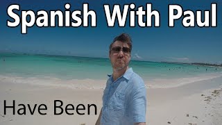 The Present Perfect Have Been  Learn Beginners Spanish With Paul [upl. by Sudbury]