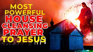 This Is The Most House Cleansing Prayer To Jesus For Blessings And Protection Over Your Home [upl. by Lashonde]