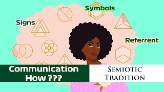 Understanding The Semiotic Tradition  Traditions of Communication Theory  Communication How [upl. by Jereme56]