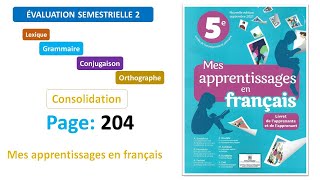 ÉVALUATION SEMESTRIELLE 2  Consolidation  Page 204  Mes apprentissages en français 5AP [upl. by Brote150]