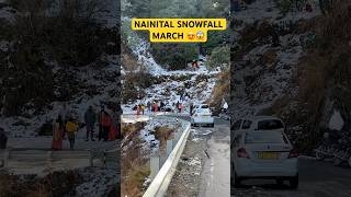 NAINITAL SNOWFALL MARCH 😍😱 [upl. by Omora]