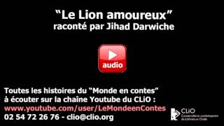 quotLe Lion amoureux quot raconté par Jihad Darwiche  CLiO [upl. by Yemaj]