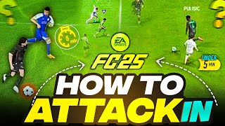 How to ATTACK in EA FC 25 in under 5 minutes  EA FC 25 ATTACKING TUTORIAL [upl. by Clarkin774]